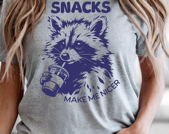Snacks Make Me Nice Shirt, Funny Raccoon Tee, Animal Sarcastic Saying, Adult Humour, Trendy Raccoon Shirt