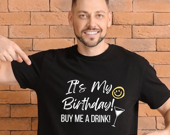 My Birthday Shirt, It's My Birthday Shirt, Buy Me a Drink Shirt, Adult Birthday Tshirt, Funny Birthday Sayings
