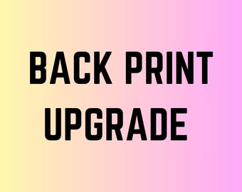 Back Print Upgrade, Add Back Print to Any Shirt, Second Side Print Upgrade