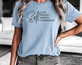 Self Love Shirt, Self Respect Worth Confidence Tee, Strong Woman T shirt, Mental Health Shirt, Motivational Inspirational Quotes Tee