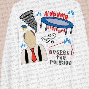 Könnte beinhalten: Weißes Sweatshirt mit einem grafischen Design mit einem Tornado, Regen und einem Trampolin mit dem Text "Alabama State Bird". Darunter eine Karikatur eines Mannes mit roter Krawatte und den Worten "Respect the Polygon".
