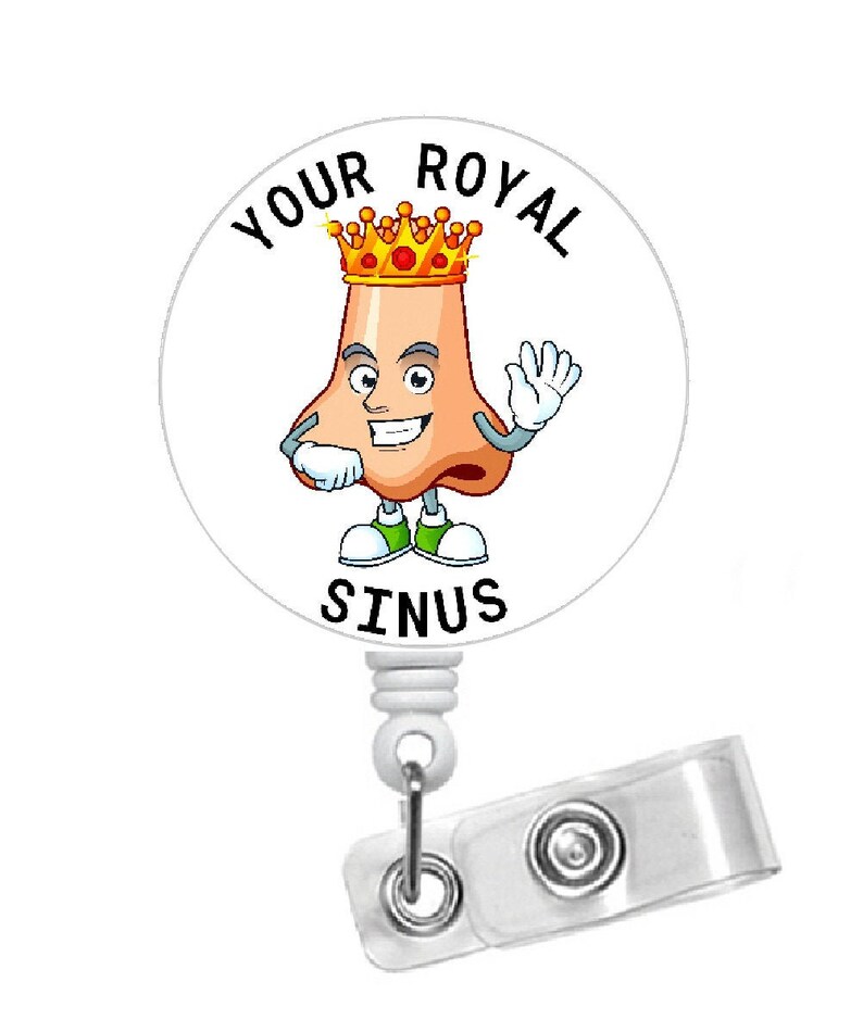 Nose Badge Holder Humorous Badge Clip Your Royal Sinus Badge Reel Gift Under 10 Otolaryngologist Badge -Funny ID ENT Badge Reel