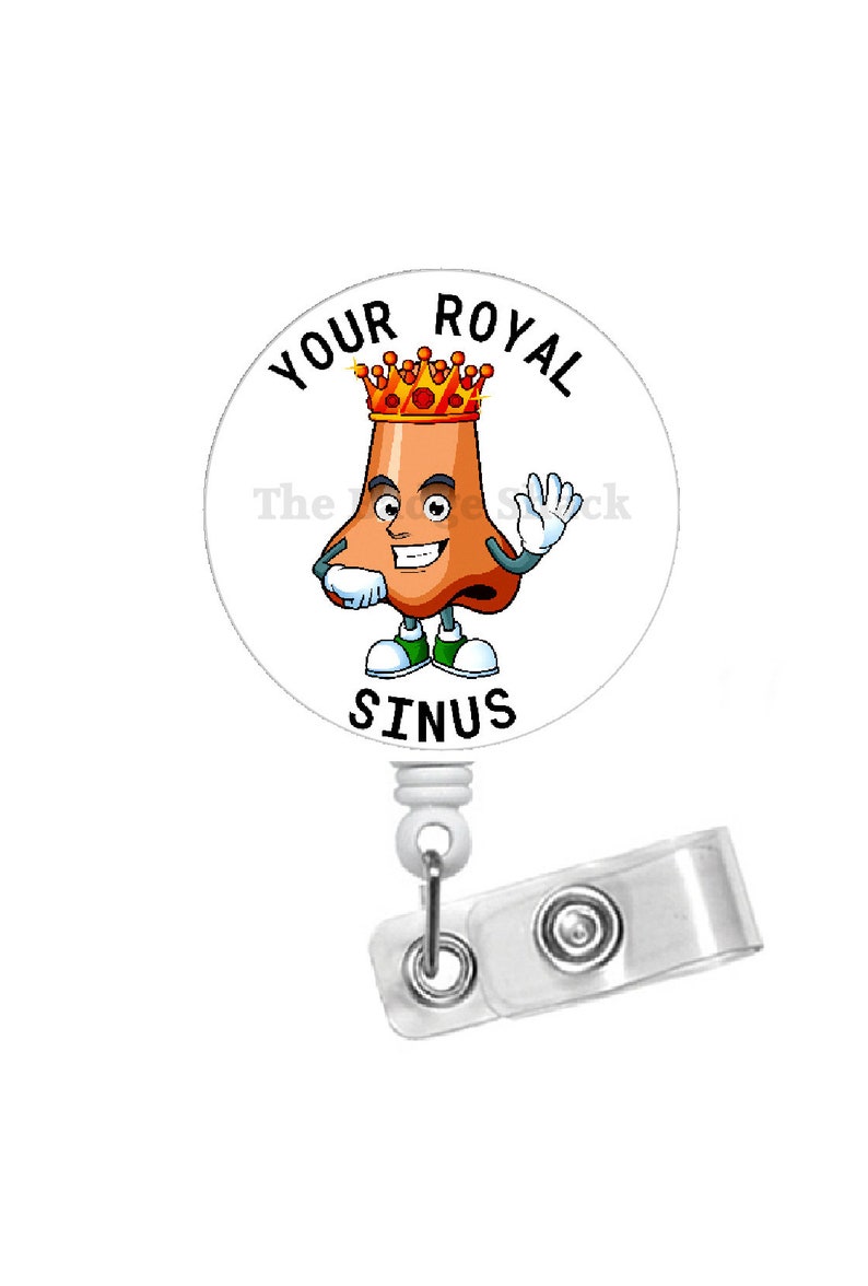 Nose Badge Holder Humorous Badge Clip Your Royal Sinus Badge Reel Gift Under 10 Otolaryngologist Badge -Funny ID ENT Badge Reel
