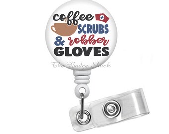 Coffee Scrubs Rubber Gloves ID Badge Holder - Cute Badge Clip - Nurses Badge Holder - Funny Badge Reel - Humorous Badge Clip - RN Gift
