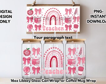 May include: Three 16oz glass can wraps or coffee mug wraps with a pink and red rainbow, hearts, books, a globe, a coffee cup, and a bow design. The text "Teacher" is included on the wraps.