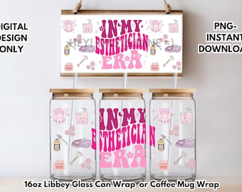 In My Esthetician Era -Digital File PNG for 16oz Libbey Jars Glass Can-Coffee Sublimation Coffee Mugs DOWNLOAD only