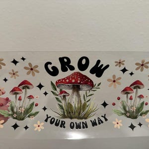 Grow Your Own Way Mushroom Boho UV DTF Wrap Transfer 16oz | No Heat Needed | Waterproof | Permanent Adhesive