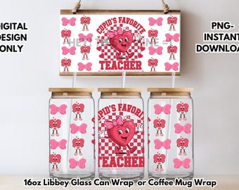 May include: Three 16 ounce glass can wraps or coffee mug wraps featuring a pink and red heart design with the text "Cupid's Favorite Teacher".