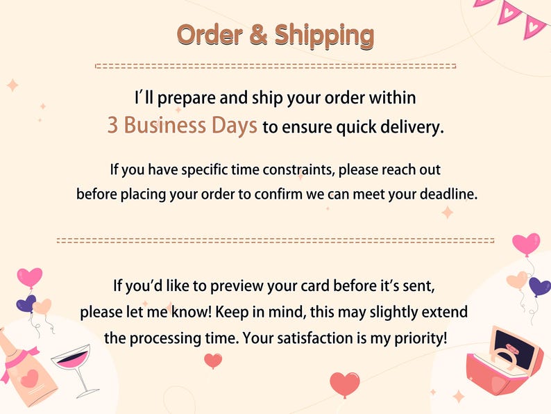 May include: A light beige graphic with the text "Order & Shipping". The text states orders are prepared and shipped within 3 business days. Additional text discusses time constraints and previewing the card before it's sent.