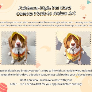 May include: A custom pet card service featuring a side-by-side comparison of a brown and white dog wearing a yellow hat and bandana next to its anime-style illustration. The text reads Pok&eacute;mon-Style Pet Card Custom Photo to Anime Art.