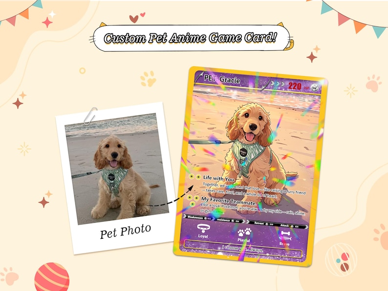 May include: A custom pet anime game card featuring a golden-colored puppy wearing a green harness on a beach. The card displays the name Gracie, 220 HP, and text including Life with You and My Favorite Teammate. A pet photo is shown to the left.