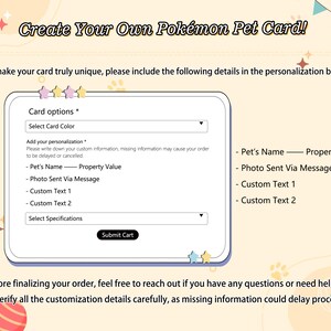 May include: A digital interface for a custom Pok&eacute;mon pet card featuring the text Create Your Own Pok&eacute;mon Pet Card! with fields for card color, pet name, photo submission, and custom text, alongside instructions to verify details before submitting.