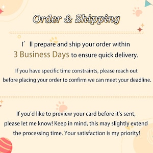 May include: A light cream-colored informational graphic featuring the text Order & Shipping at the top, followed by details about a 3 business day preparation time, deadline inquiries, and card preview options, decorated with small paw prints and balls.