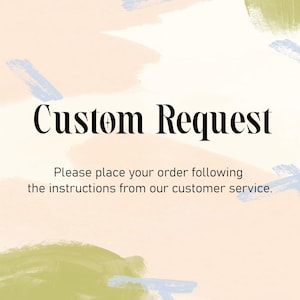 Pode incluir: Num fundo em tons pastel com pinceladas, o texto "Custom Request" está escrito em preto. Abaixo, um texto menor convida a seguir as instruções do serviço de atendimento ao cliente ao fazer um pedido. Design simples e elegante.