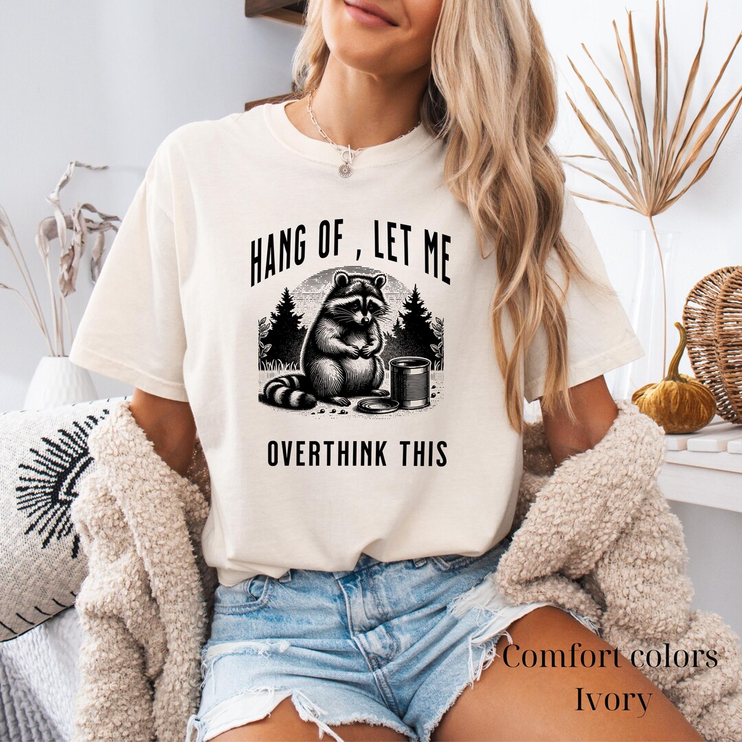 Hang on Let Me Overthink This, Racoon Meme Sweatshirt, Sarcastic Saying ...