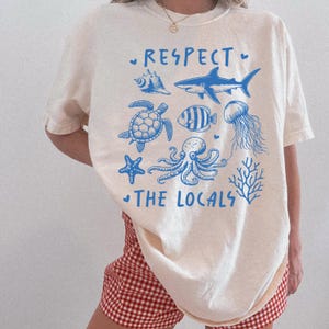 Respect the Locals Ocean Shirt, Sea Animal Graphic Tee, Beach Conservation Shirt, Coastal Cute Summer Shirt, Marine Life T-Shirt Eco Travel