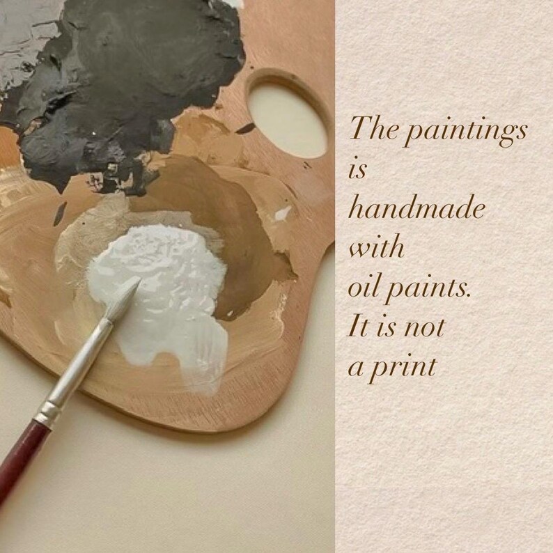 May include: A wooden artist's palette with various oil paint colors, including white, brown, and black. A paintbrush is dipped in white paint. Text on the right side reads: "The paintings is handmade with oil paints. It is not a print."