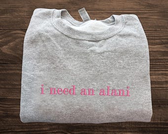 Embroidered I Need An Alani Shirt, Alani Lover shirt, Energy Soft Drink Sweatshirt, Hoodie, Perfect Gift Ideas for Girls, Drinking Shirt