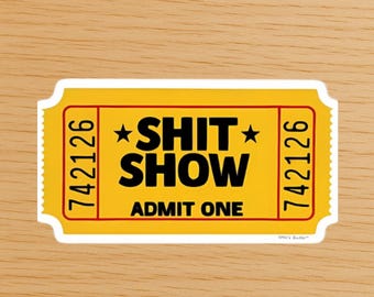 Shit Show Admit One Ticket Sticker | Funny Adult Humor Vinyl Sticker