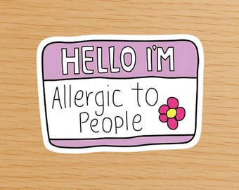 Hello I’m Allergic to People Sticker | Funny Introvert Sticker | Name Tag Vinyl Decal