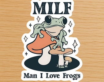 MILF Man I Love Frogs Sticker | Funny Frog Lover Sticker | Cottagecore Frog Vinyl Decal