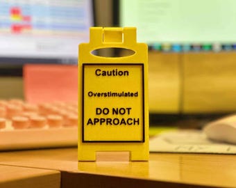 Overstimulated Desk Sign – Caution Sign – Funny 3D Printed Gift – Do Not Approach