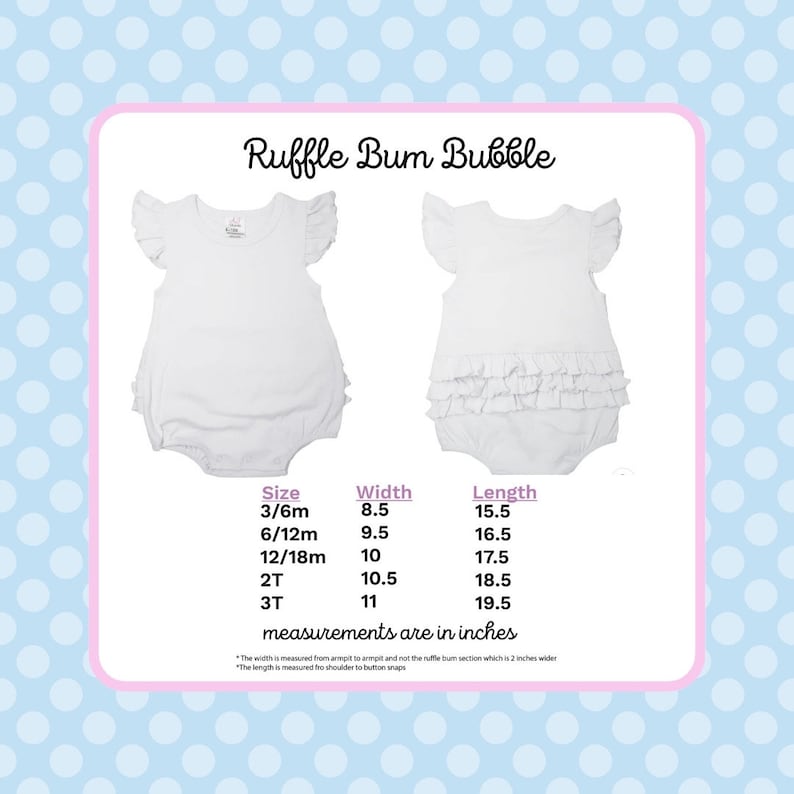 May include: A white baby onesie with a frilled bum and short sleeves. The onesie has a size chart with measurements in inches for sizes 3/6m, 6/12m, 12/18m, 2T, and 3T. The text "Ruffle Bum Bubble" is at the top of the chart.