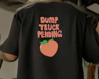 Divertida camiseta de gimnasio con estampado de trasero de melocotón: Camiseta extragrande con la leyenda "Camión volquete pendiente".