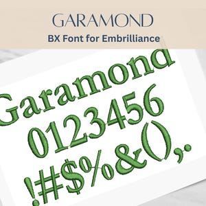 May include: A white paper displays the word "Garamond", numbers, and symbols in green embroidery. The text "BX Font for Embrilliance" is above the embroidered text. The font is a classic serif style.