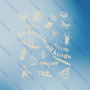 May include: A light blue background with cream-colored illustrations of insects, including butterflies and beetles. The text "be kind to all kinds" is displayed in a decorative font. The image has a nature theme.