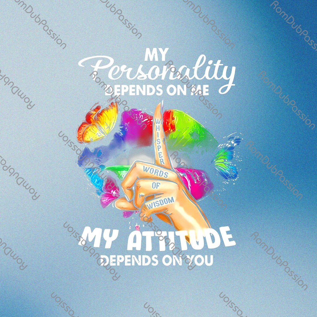My Personality Depends on Me Png Download, My Attitude Depends on You ...