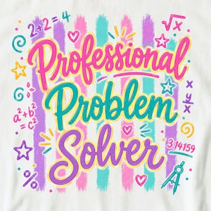 Funny Math Teacher PNG, Professional Problem Solver PNG, Back To Schoo Teacher Shirt Design, Math Teacher Sublimation, Funny Teacher Graphic