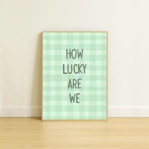 How Lucky Are We Print | Dopamine Decor Wall Art Trendy Gingham Green Print Stripes Aesthetic Positive Feel Good Quote INSTANT Download