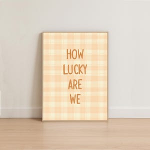 How Lucky Are We Print | Dopamine Decor Wall Art Trendy Gingham Orange Print Stripes Aesthetic Positive Feel Good Quote INSTANT Download