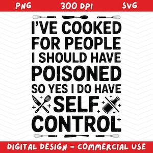 Funny I&#39;ve Cooked For People I Should Have Poisoned SVG PNG – Sarcastic Chef Shirt Design, Culinary Humor Digital Download, Foodie Gift Tee