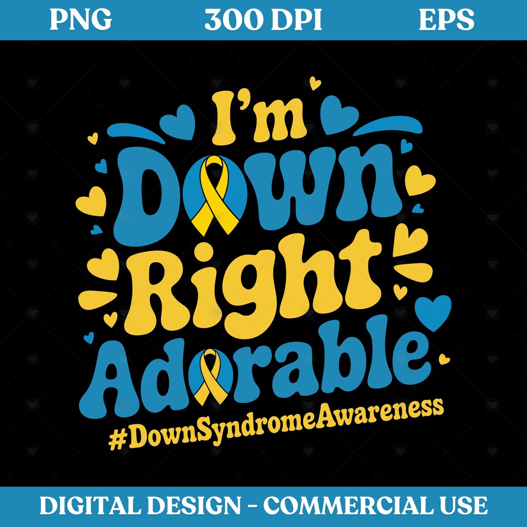 I'm Down Right Adorable Down Syndrome Awareness PNG SVG| World Down ...