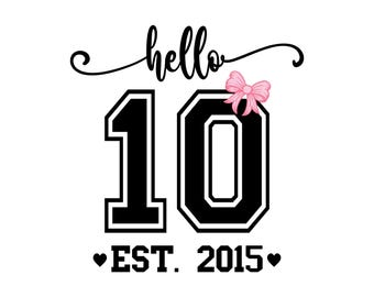 Hello Ten Est 2015 Svg Png, Coquette Bow, Birthday Svg, 10th Birthday PNG | Ten Birthday Year Old Bday Gift | Year Est Digital Download