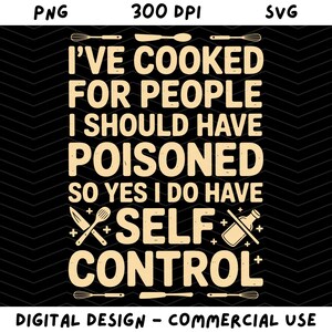 Funny I&#39;ve Cooked For People I Should Have Poisoned SVG PNG – Sarcastic Chef Shirt Design, Culinary Humor Digital Download, Foodie Gift Tee