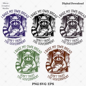 I Bake My Own Bread And Don&#39;t Trust The Government png svgeps, Raccoon Png, Funny svg, Trendy Animal Vintage Shirt png, Sarcastic Quotes svg