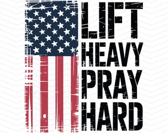 Lift Heavy Pray Hard American Flag Design (PNG SVG)