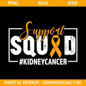 Kidney Cancer Awareness Team PNG SVG, Support Squad Kidney Cancer png, Orange Ribbon Awareness Kidney Transplant Survivor, Digital Download