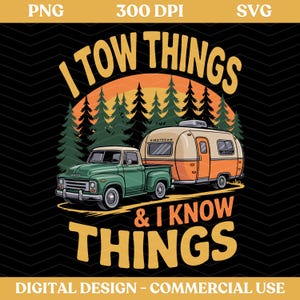 「I Tow Things & I Know Things」PNG SVGデジタルダウンロード、レトロなカーキャンプ昇華転写プリント、面白いレッカー車の名言Tシャツデザイン、父の日PNG