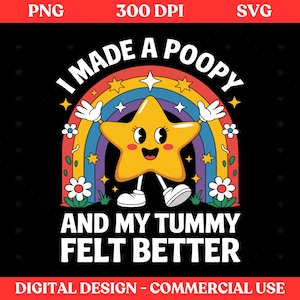 I Made a Poopy And My Tummy Felt Better PNG SVG – Funny Cute Kawaii Star Poop JokE,Toddler Potty Training Shirt Sublimation Digital Download