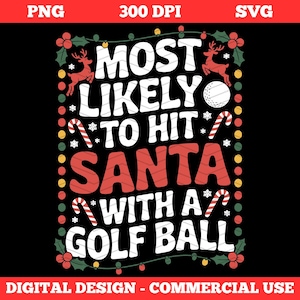 Funny Christmas Golf SVG – Most Likely to Hit Santa with a Golf Ball – Golf Lover Holiday PNG – Ugly Sweater Shirt Design