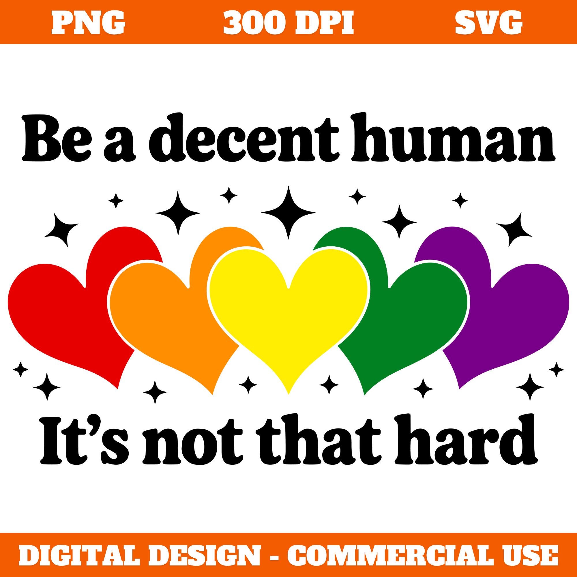 Be A Decent Human It’s Not That Hard T-Shirt Design SVG PNG, LGBT Heart Retro, Pride Quote Sublimation File for Shirt Mug Sticker