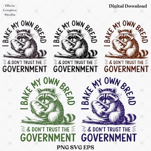 I Bake My Own Bread And Don&#39;t Trust The Government png svgeps, Raccoon Png, Funny svg, Trendy Animal Vintage Shirt png, Sarcastic Quotes svg