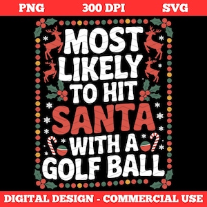 Funny Christmas Golf SVG – Most Likely to Hit Santa with a Golf Ball – Golf Lover Holiday PNG – Ugly Sweater Shirt Design
