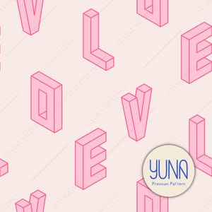 May include: A repeating pattern of the word "LOVE" in pink, 3D block letters on a light pink background. The letters are evenly spaced and oriented in various directions. A circular logo with the text "YUNA Premium Pattern" is in the lower right corner.