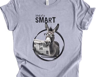 Tshirt Smart Ass Donkey Funny Donkey Shirt Sarcastic Donkey Top Animal Humor Gift for Comedian Gift for Him Funny Shirt for Her Funny Donkey