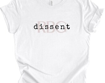 RBG Dissent T-Shirt: Ruth Bader Ginsburg, Womens Rights Activist Tee